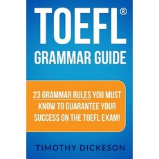 TOEFL Grammar Guide: 23 Grammar Rules You Must Know to Guarantee Your Success on the TOEFL Exam!, Createspace Independent Publishing Platform