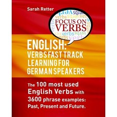 English: Verbs Fast Track Learning for German Speakers. the 100 Most Used Englis: . If You Are a Germa..., Createspace Independent Publishing Platform
