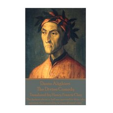 Dante Alighieri - The Divine Comedy Translated by Henry Francis Clay: "The Darkest Places in Hell Are..., Portable Poetry