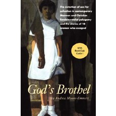 God's Brothel: The Extortion of Sex for Salvation in Contemporary Mormon and Christian Fundamentalist ..., Pince-Nez Press
