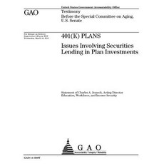 401(k) Plans: Issues Involving Securities Lending in Plan Investments: Testimony Before the Special Co..., Createspace Independent Publishing Platform