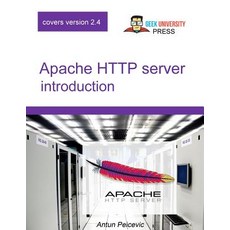 Apache HTTP Server Introduction: Learn How to Configure Apache Web Server in an Easy and Fun Way, Createspace Independent Publishing Platform
