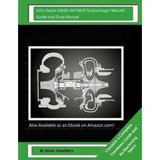 John Deere 6466a Ar74819 Turbocharger Rebuild Guide and Shop Manual: Garrett Honeywell T04b 409710-000..., Createspace Independent Publishing Platform
