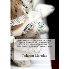 Tadaram Maradas' Book of Poem Lyrics II: Lyrics of a Lifetime (C) Poetic Anthologies Written in Englis..., Createspace Independent Publishing Platform