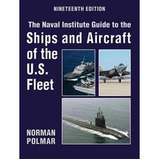 The Naval Institute Guide to Ships and Aircraft of the U.S. Fleet 19th Edition, US Naval Institute Press