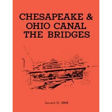 The Bridges: Chesapeake & Ohio Canal National Monument: Historic Structures Report- Part II: Historica..., Createspace Independent Publishing Platform