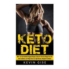 Keto Diet: 100+ Low-Carb Healthy Ketogenic Recipes & Desserts That Can Change Your Life!: (Keto Cookbo..., Createspace Independent Publishing Platform