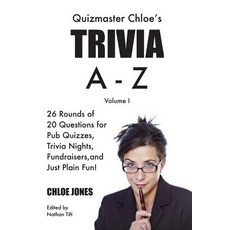 Quizmaster Chloe's Trivia A-Z Volume I: 26 Rounds of Questions for Pub Quizzes Trivia Nights Fundrai..., Everyday Trivia