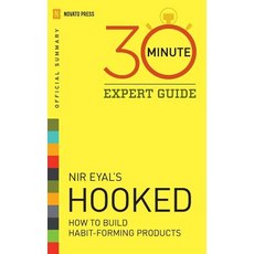 Hooked - 30 Minute Expert Guide: Official Summary to NIR Eyal's Hooked, Novato Press