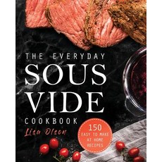 The Everyday Sous Vide Cookbook: 150 Easy to Make at Home Recipes, Georgeson Press