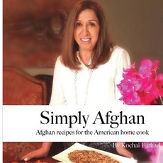 Simply Afghan: An Easy-To-Use Guide for Authentic Afghan Cooking Made Simple for the American Home Coo..., Createspace Independent Publishing Platform
