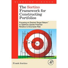 The Sortino Framework for Constructing Portfolios: Focusing on Desired Target Return(tm) to Optimize U..., Elsevier Science
