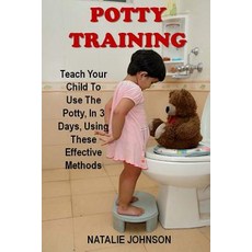 Potty Training: Discover the Fantastic Formula That Brings Dryness and Happiness to You and Your Baby!..., Createspace Independent Publishing Platform