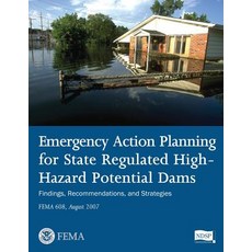 Emergency Action Planning for State Regulated High-Hazard Potential Dams - Findings Recommendations ..., Createspace