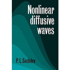 Nonlinear Diffusive Waves, Cambridge University Press