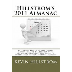 Hillstrom's 2011 Almanac: Restoring Sanity to Marketing Analytics and Leadership with 365 Facts Opi..., Createspace
