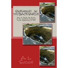 Sinkholes! in My Backyard?!: How to Slash the Risks of the Sinkhole Rampage from Happening to You Pap..., Createspace Independent Publishing Platform