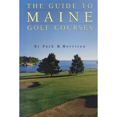 A Guide to Maine Golf Courses, Down East Books