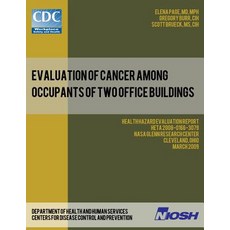 Evaluation of Cancer Among Occupants of Two Office Buildings: Health Hazard Evaluation Report: Heta 20..., Createspace Independent Publishing Platform