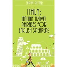 Italy: Italian Travel Phrases for English Speakers: The Most Useful 1.000 Phrases to Get Around When T..., Createspace Independent Publishing Platform