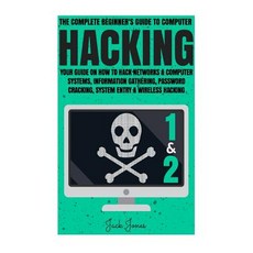 Hacking: The Complete Beginner's Guide to Computer Hacking: Your Guide on How to Hack Networks and Com..., Createspace Independent Publishing Platform