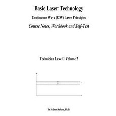 Basic Laser Technology: Continuos Wave (Cw) Laser Principles Course Notes Workbook and Self-Test Pap..., Createspace Independent Publishing Platform
