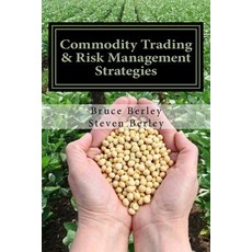 Commodity Trading & Risk Management: Trading Hedging and Risk Management Strategies to Software for C..., Createspace Independent Publishing Platform