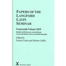 Papers of the Langford Latin Seminar Fourteenth Volume 2010: Health and Sickness in Ancient Rome; Gr..., Francis Cairns Publications