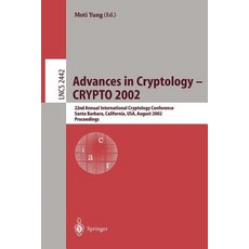 Advances in Cryptology - Crypto 2002: 22nd Annual International Cryptology Conference Santa Barbara C..., Springer