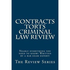 Contracts Torts Criminal Law Review: Nearly Everything You Need to Know! Written by a Bar Exam Expert!, Createspace Independent Publishing Platform