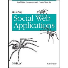 Building Social Web Applications: Establishing Community at the Heart of Your Site, O'Reilly Media