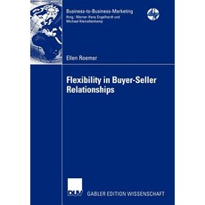 Flexibility in Buyer-Seller Relationships: A Transaction Cost Economics Extension Based on Real Option..., Deutscher Universitatsverlag