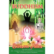 Buddhism: 2 Manuscripts Zen: A Beginner's Guide on Practicing the Art of Meditation Zen: A Practical..., Createspace Independent Publishing Platform
