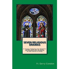 Seven Religious Dramas: A Variety of Royalty-Free Religious Dramas Which May Be Easily and Inexpensive..., Createspace Independent Publishing Platform