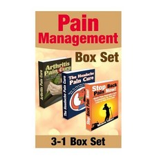 Pain Management Box Set: How to Find Headache Arthritis and Back Pain Relief: Pain Relief to Live a H..., Createspace Independent Publishing Platform