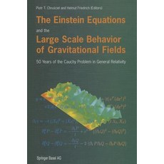 The Einstein Equations and the Large Scale Behavior of Gravitational Fields: 50 Years of the Cauchy Pr..., Birkhauser