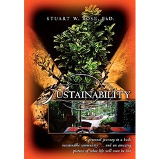 Sustainability: A Personal Journey to a Built Sustainable Community...and an Amazing Picture of What L..., Booksurge Publishing