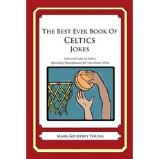 The Best Ever Book of Celtics Jokes: Lots and Lots of Jokes Specially Repurposed for You-Know-Who Pap..., Createspace Independent Publishing Platform