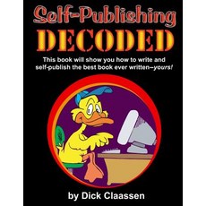 Self-Publishing Decoded: Learn How to Write Format and Publish Print Books eBooks Audio Books and..., Createspace