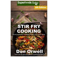 Stir Fry Cooking: Over 130 Quick & Easy Gluten Free Low Cholesterol Whole Foods Recipes Full of Antiox..., Createspace Independent Publishing Platform