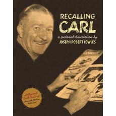 Recalling Carl: Essays and Images Regarding the World's Most Prolific Best-Selling Storyteller and Mas..., Createspace Independent Publishing Platform