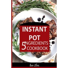 Instant Pot 5 Ingredients Cookbook: Fast Made Faster: Cheap Made Cheaper: Instant Pot for Two: Easy Re..., Createspace Independent Publishing Platform