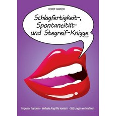 Schlagfertigkeit- Spontaneitat- Stegreif-Knigge 2100, Books on Demand
