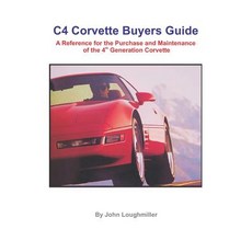 C4 Corvette Buyers Guide: A Reference for the Purchase and Maintenance of the 4th Generation Corvette ..., Createspace Independent Publishing Platform