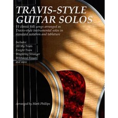 Travis-Style Guitar Solos: 11 Classic Folk Songs Arranged as Travis-Style Instrumental Solos in Standa..., Createspace Independent Publishing Platform
