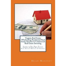 Virginia Real Estate Wholesaling Residential Real Estate Investor & Commercial Real Estate Investing: ..., Createspace Independent Publishing Platform