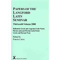 Papers of the Langford Latin Seminar Thirteenth Volume: Hellenistic Greek and Augustan Latin Poetry; ..., Francis Cairns Publications