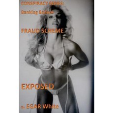 Conspiracy Series Banking Bailout Fraud Scheme: Banksters Steal Hundreds of Millions Poised to Repeat, Createspace Independent Publishing Platform