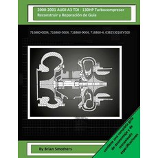2000-2001 Audi A3 Tdi - 130hp Turbocompresor Reconstruir y Reparacion de Guia: 716860-0004 716860-500..., Createspace Independent Publishing Platform