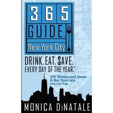365 Guide New York City: Drink. Eat. Save. Every Day of the Year. a Guide to New York City Restaurant ..., Hugo House Publishers